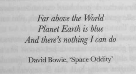 Bowie Space Oddity, David Bowie Lyrics, David Bowie Quotes, David Bowie Space Oddity, Lyrics Tumblr, Space Oddity, Poetic Words, Major Tom, Me Photo