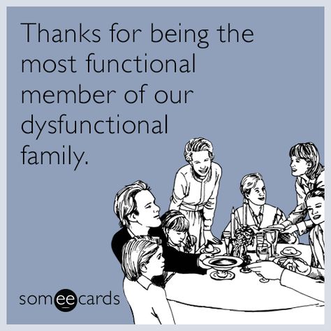 Thanks for being the most functional member of our dysfunctional family. Dysfunctional Family Quotes Funny, Funny Thank You Quotes, Dysfunctional Family Quotes, Adventure Time Funny, Single Life Humor, Alcohol Quotes Funny, Family Quotes Funny, Funny Thank You, Quotes Family