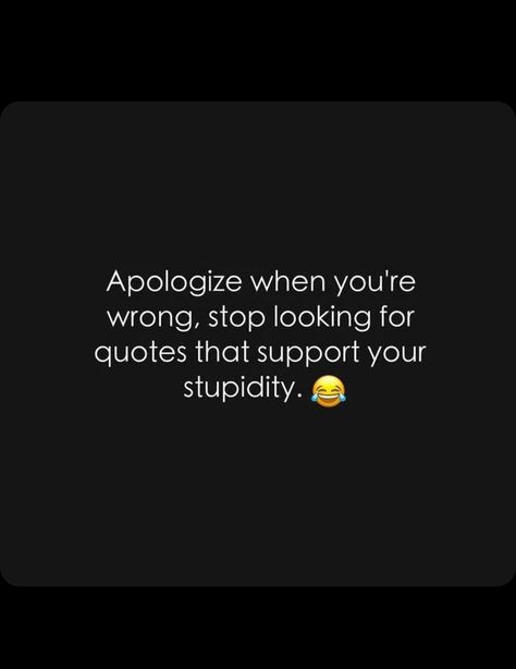 Fake Sympathy Quotes, Apologize Even When Youre Not Wrong, Fake Supporters Quotes, Know When To Stop Quotes, Looser Quote, Stop Apologizing Quotes, Looser Quotes, Apologies Quotes, Apologize Quotes