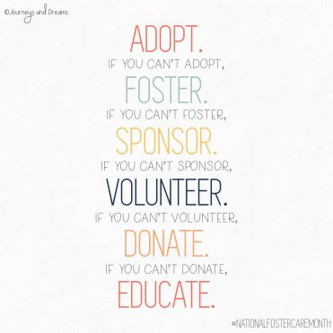 National Foster Care Month - Quote - ADOPT . FOSTER . SPONSOR . VOLUNTEER . DONATE . EDUCATE Foster Care Aesthetic, Children Day Quotes, Home Study Adoption, Orphan Quotes, Foster Closet, Foster Care Announcement, National Adoption Day, Foster Care Quotes, Donation Quotes