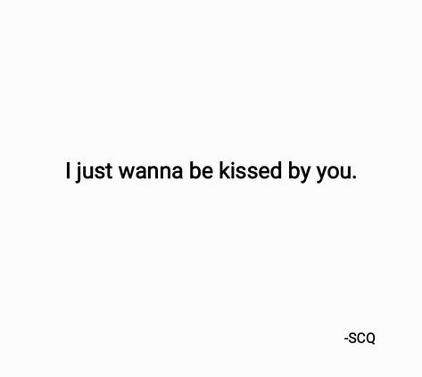 i just wanna be kissed by you Kissing You Quotes, I Miss You Quotes For Him, Missing You Quotes For Him, You Are My Forever, Barbara Eden, Dream Future, I Miss You Quotes, Crush Advice, Wanna Kiss