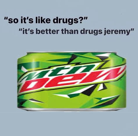 Mountain Dew Memes Funny, Mtn Dew Aesthetic, Mountain Dew Aesthetic, Mnt Dew, Mt Dew, Baja Blast, Mtn Dew, Cute Meow, Diet Mountain Dew