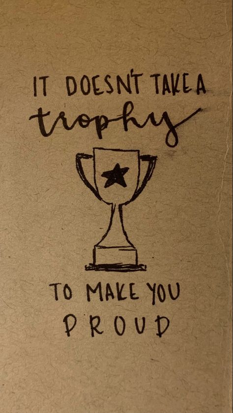 It doesn’t take a trophy to make you proud Jireh You Are Enough, You Are Enough, Picture Quotes, Take A, Encouragement, Take That, Make It Yourself, Quotes