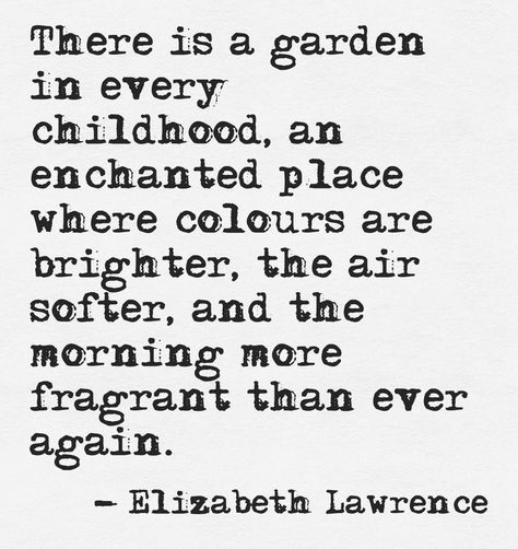 Childhood Quotes, Garden Quotes, New Energy, A Quote, Beautiful Words, A Garden, Inspirational Words, Life Lessons, Wise Words