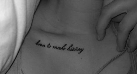 Born to make history  #quote #collarbone #collarbonetat #yoi #yurionice #tat #tattoo Color Bone Quote Tattoo, Born To Make History Tattoo, Colar Bone Tattoo Quotes, Word Collar Bone Tattoo, Collarbone Text Tattoo, Collarbone Word Tattoo, Collarbone Tattoo Quotes, Collar Bone Tattoo Quotes, Born To Make History