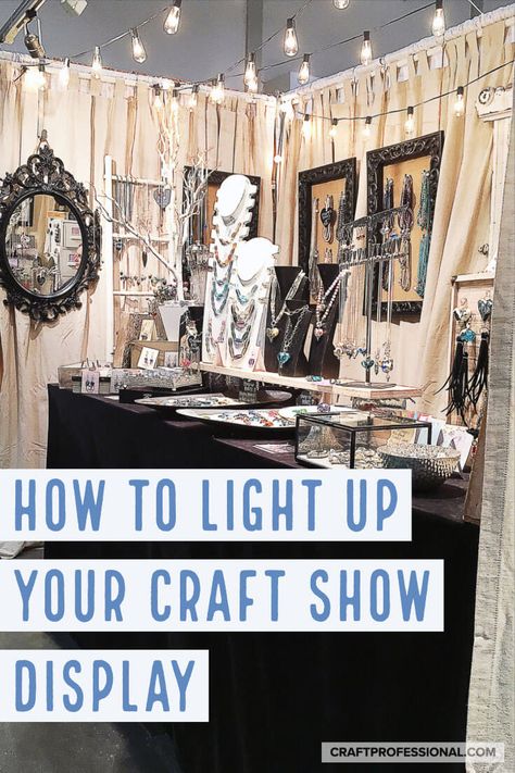 How to light up your craft show display. Lots of portable lighting ideas and photos for craft show vendors. Craft Show Booth Display Ideas How To Build, Art Booth Ideas Craft Fairs, Square Styrofoam Craft Ideas, Selling Jewelry Display Craft Show Booths, Craft Show Canopy Ideas, Craft Booth Wall Ideas, Jewelry Display Lighting Booth Ideas, Craft Fair Tent Ideas, Lighting For Craft Show Booth