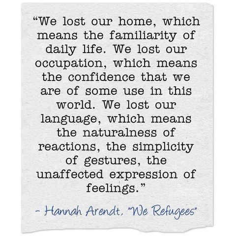 Quote of the Day: Hannah Arendt On Refugees Refugee Quotes, Hannah Arendt Quotes, Famous Philosophers, Childhood Quotes, World Refugee Day, Fancy Words, Philosophers, People Quotes, Philosophy