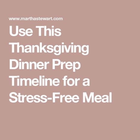 Use This Thanksgiving Dinner Prep Timeline for a Stress-Free Meal Thanksgiving Meal Prep Timeline, Thanksgiving Dinner Timeline, Thanksgiving Timeline For Cooking, Thanksgiving Prep Timeline, Gourmet Green Bean Casserole, Preparing Turkey, Turkey Sides, Martha Stewart Thanksgiving, Thanksgiving Meal Prep