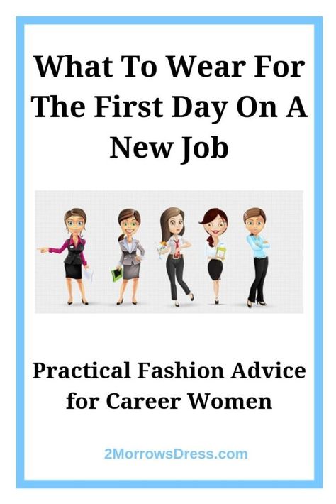 What to Wear for the First Day on a New Job | Practical Fashion Advice for Career Women – 2Morrows Dress First Day On The Job Outfit, First Day At New Job Outfit, First Day Of Office Job Outfit, First Day At Work Outfit Offices New Job, What To Wear First Day Of New Job, New Job Outfit First Day At Office, First Day New Job Outfit, First Day Job Outfit, First Day Office Job Outfit