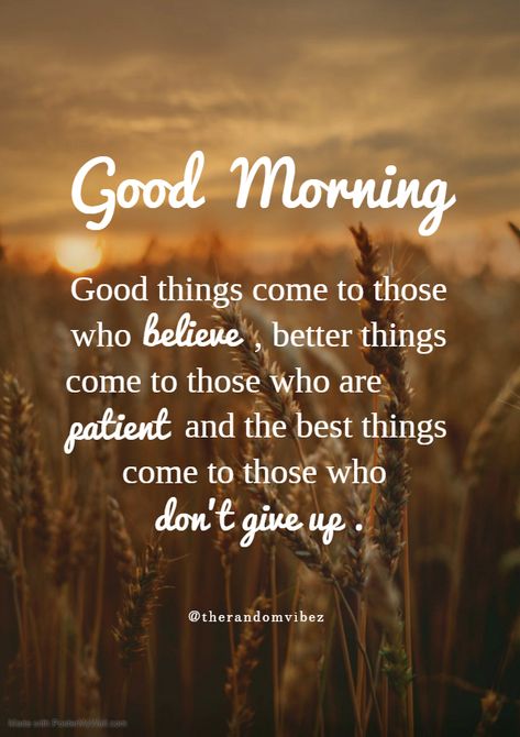 Start your every morning with believe in yourself, patience in everything and never give up in life. With this in your daily practice, your life will positively change. #Goodmorningquotes #Morningquotes #Lifequotes #Goodmorningsayings #Morningsayings #Quotes #Refreshingquotes #Positivequotes #Dailyquotes #Peacefulquotes #Thoughtfulquotes #Positiveenergy #Amazingquotes #Lifechangingquotes #Instastories #Inspiringquotes #Beautifulquote #Instaquotes #Quotesandsayings #Quoteoftheday #therandomvibez This Morning Quotes, First Thought In The Morning Quotes, Good Morning Powerful Quotes, Uplifting Morning Quotes, Goodmorning New Quotes, Great Morning Quotes, Good Morning Encouragement Quotes, Motivational Quotes Positive Encouragement Words, Positive Morning Quotes Inspirational