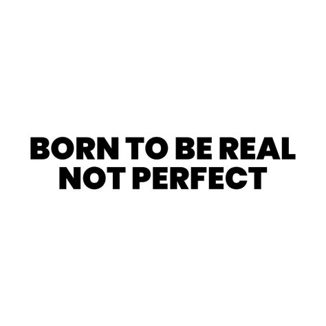 Be Real Not Perfect, Alpha Woman, Real Not Perfect, Cheer Up Quotes, Boss Woman, Fake People Quotes, Bad Girl Quotes, Black Quotes, Tee Designs