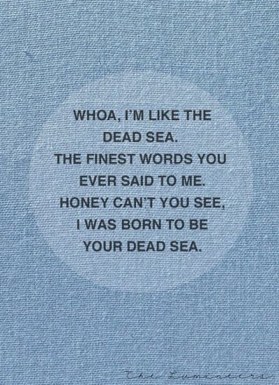 Lumineers Lyrics, Isak & Even, The Lumineers, Music Motivation, Favorite Lyrics, Sing To Me, Stuff And Thangs, Cool Lyrics, Dead Sea