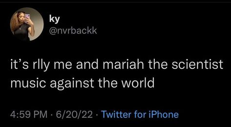 Mariah The Scientist Captions, Mariah The Scientist Twitter Quotes, Mariah The Scientist Quotes, Mariah The Scientist Tweets, Mariah The Scientist Lyrics, Rap Song Quotes, Scientist Quote, Mariah The Scientist, Funny Advice