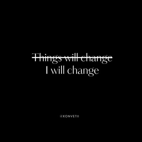 I will change. I may not have control over external circumstances, but I have control over myself. Follow us, let's build a community of people actually living not just existing. LinkedIn: @Konvetii Instagram: @konvetii Pinterest: @konvetii #konvetii #everyoneshouldlive #1in400trillion #affirmation #ambition #change #confidence #dailyinspiration #inspiration #mindset #motivational #quoteoftheday #motivationalquotes #success #successful #selfcare #selflove #aesthetic #aesthetics #quotes ⁠#... Changing Myself Quotes, Change Myself Quotes, Changing Myself, Change Myself, Selflove Aesthetic, Myself Quotes, Just Existing, Build A Community, Change Me