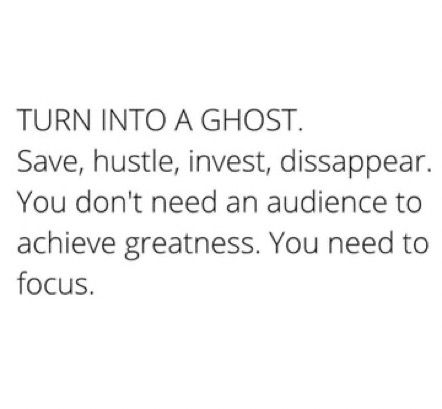 TURN INTO A GHOST
Save, hustle, invest, disappear. You don't need an audience to achieve greatness. You need to focus. Turn Into A Ghost Quote, Be A Ghost Quote, Ghost Mode Aesthetic, Going Ghost Mode Quotes, Disappear And Hustle, Going Ghost Quotes Life, Don't Ghost Me Quotes, How To Go Ghost And Focus On Yourself, How To Go Ghost