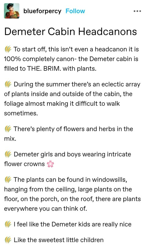 Pjo Demeter Cabin, Percy Jackson Demeter, Child Of Demeter Headcanons, Demeter Cabin Headcanons, Children Of Demeter Aesthetic, Zeus Cabin Headcanons, Cabin 4 Demeter Aesthetic, Demeter Cabin Aesthetic, Daughter Of Demeter Aesthetic