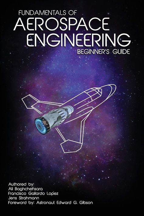 This book requires no knowledge of math During my career as an aerospace engineer, I have come to find that math is only one small prerequisite for being successful in the  - what's most important is passion. Aerospace engineering builds on several basic disciplines including mathematics, physics, chemistry, mechanics, electronics and communications. Physics Books, Being Successful, Systems Engineering, Physics And Mathematics, Aerospace Engineering, Informational Writing, My Career, Science Books, Space Shuttle