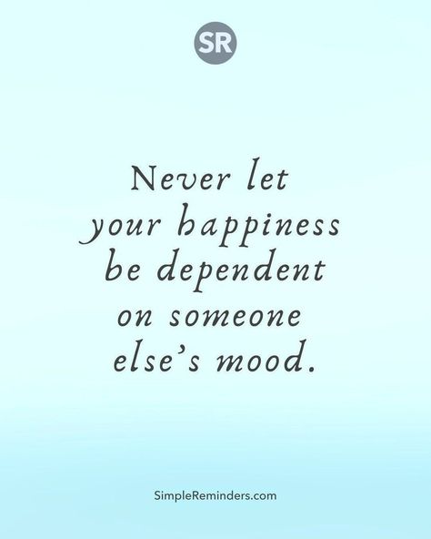 Dependent Quotes, Being Quotes, Happiness Quote, Moving On Quotes, Office Quotes, Quotes About, Remember Quotes, Quote Love, Simple Reminders