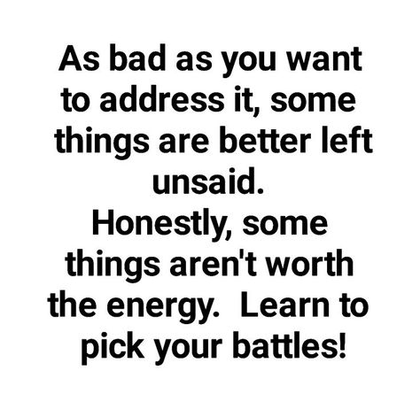 Pick your battles Pick Your Battles Quotes Relationships, Choosing Your Battles Quotes, Picking Your Battles Quotes, Everyday Is A Battle, Chose Your Battles Quotes, Pick And Choose Your Battles Quotes, Choose Your Battles Wisely, Pick Your Battles Quotes, Choose Your Battles Quotes