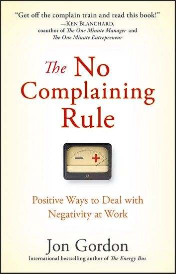 No Complaining, Motivation Manifesto, One Minute Manager, Happiness Advantage, Jon Gordon, Energy Bus, The Gift Of Imperfection, How To Pronounce, Ebook Pdf