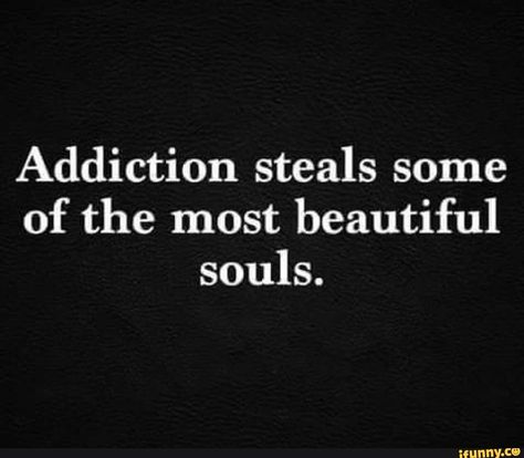 Addiction steals some of the most beautiful souls. – popular memes on the site iFunny.co #darksouls #gaming #steals #beautiful #souls #pic Recovering Addict Quotes, Loving An Addict, Alcohol Quotes, Recovering Addict, Drinking Quotes, Recovery Quotes, Doing Me Quotes, Quotes And Notes, Real Life Quotes