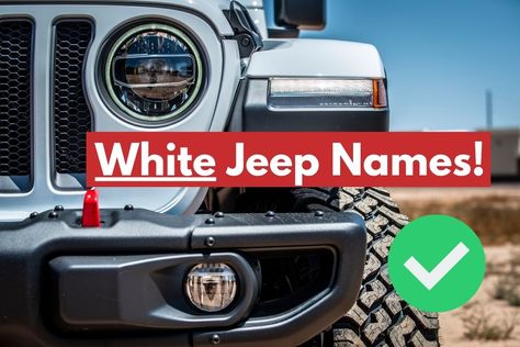 50 Creative Names For A White Jeep! 1 White Jeep Names Ideas, Jeep Wrangler Names, White Car Names, Jeep Names Ideas, All White Jeep Wrangler, Names Ideas Girl, Jeep Names, White Jeep Wrangler, Jeep Wrangler Girl