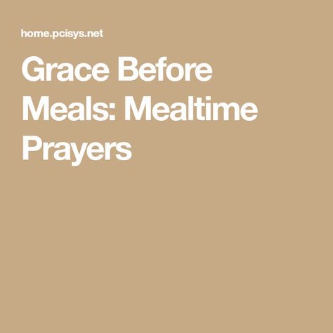 Saying Grace Before Meals Prayer, Prayer Before Eating Meals, Grace Before Meals Prayer, Grace Before Meals, Prayers Before Meals, Mealtime Prayers, Food Prayer, Dinner Prayer, Saying Grace