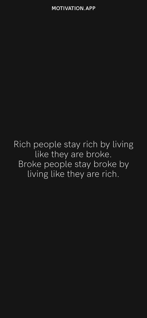 Don't Go Broke Trying To Look Rich, Feeling Rich Quotes People, Pretending To Be Rich Quotes, Fake Rich People Quotes, Broke To Rich, Rich Men Quotes, Being Broke Quotes Money, Broke Men Quotes Funny So True, Broke People Quotes