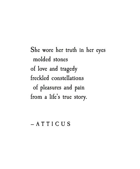 'Truth In Her Eyes' #atticuspoetry #loveherwild #truth Joan Aesthetic, Her Eyes Quotes, Atticus Quotes, Eyes Quotes, Atticus Poetry, Eye Quotes, True Quotes About Life, She Quotes, Quotes Short