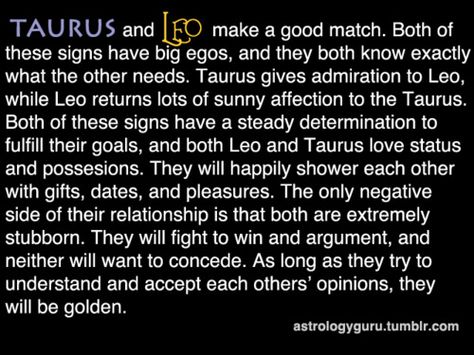 Taurus / Leo Taurus Woman And Leo Man, Taurus X Leo, Leo Man Taurus Woman Relationships, Leo And Taurus Relationship, Taurus Man And Leo Woman Relationships, Taurus Man Leo Woman, Taurus Female And Leo Male Compatibility, Taurus And Capricorn Compatibility, Leo Compatibility