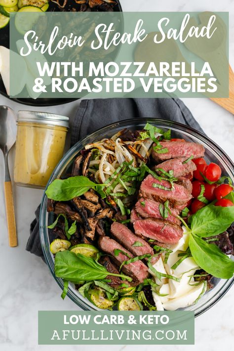 Sirloin Steak Salad with Fresh Mozzarella and Roasted Vegetables - A Full Living Zucchini Mushrooms, Steak Salad Recipe, Sirloin Steak Recipes, Steak Sides, Basil Mozzarella, Mushrooms And Onions, Roasted Zucchini, Veggies Side Dishes, Salads Side Dishes