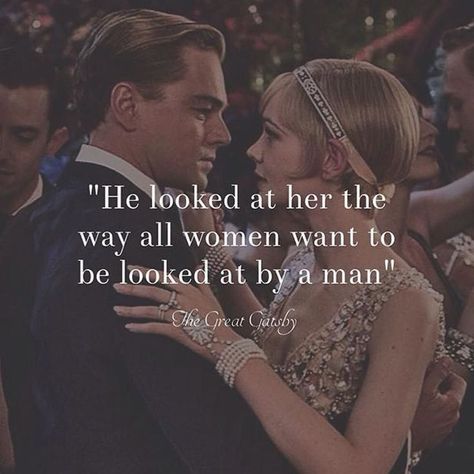 He looked at her the way all women want to be looked at by a man" #TheGreatGatsby #GatsbyQuote #qoteoftheday #lovelyquote #qotd #FScottFitzgerald Great Gatsby Movie, Great Gatsby Quotes, The Great Gatsby Movie, Look Gatsby, Gatsby Movie, Fitzgerald Quotes, Great Gatsby Wedding, Gatsby Wedding, The Great Gatsby