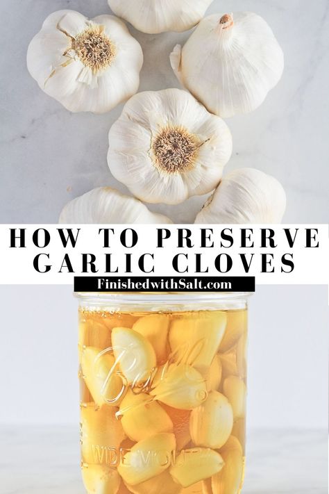 How To Preserve Garlic Cloves in Oil to last for months! Along with health benefits and storage tips to keep you stocked with garlic. #finishedwithsalt #garlic #howtopreserve #oil #preservinggarlic #preservegarlic | finishedwithsalt.com Things To Make With Garlic, How To Dry Garlic, What To Do With Garlic Cloves, How To Store Garlic Cloves, How To Keep Garlic Fresh, Storing Garlic Cloves, Canning Garlic Cloves, How To Save Garlic Cloves, Preserving Garlic Cloves