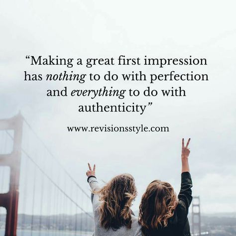 First impressions count!  Their effectiveness is based on authenticity not perfection! Learn how to make a great first impression  with Karyl Eckerle, Founder and Personal Image Consultant at www.revisionsstyle.com #firstimpressions #business #career #selfhelp #quotes #inspiration #fashion #style Quotes About First Impressions, First Impressions Quotes, Image Consultant Career, First Impression Quotes, Selfhelp Quotes, Life Mastery, Glow Ring, Cowgirl Life, Image Consulting