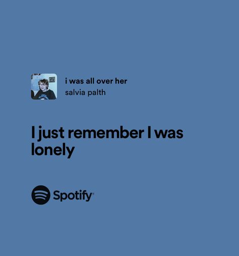 Salvia Palth, I Was All Over Her, Lost On You Spotify, Mitski Spotify Lyrics, Spotify Song Lyrics Screenshots Aesthetic, Radiohead Spotify Lyrics, Blue Lyrics, Gracie Abrams Lyrics Spotify, Relatable Lyrics