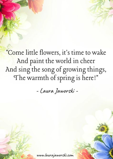 Nature Quotes | Laura Jaworski Beautiful Flower Quotes, Spring Poem, First Flowers Of Spring, Rainbow Springs, Season Quotes, Spring Quotes, Poem A Day, Snoopy Quotes, Garden Quotes