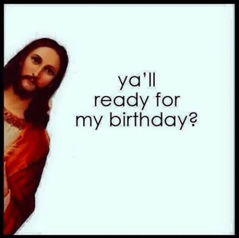 yall-ready-for-my-birthday-jesus-jesusbirthday-christmas-christianmemes Jesus Birthday, Christmas Memes, Christian Memes, Holiday Humor, Memes Humor, Christmas Quotes, Bones Funny, Makes Me Laugh, Wonderful Time Of The Year