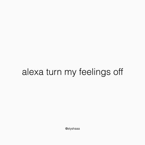 Alexa Turn Off My Feelings Quotes, Turn Off Feelings Quotes, Alexa Captions For Instagram Funny, Alexa Quotes For Instagram, Alexa Play Quotes, Alexa Captions For Instagram, Alexa Captions, Alexa Quotes, Sassy Lines