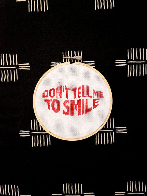 Don't tell me to smile cross stitch pattern Feminist Cross Stitch, Parks And Rec Quotes, Geeky Cross Stitch, Small Cross Stitch, Women's History, Alpha Patterns, Women In History, Needle And Thread, Cross Stitch Pattern