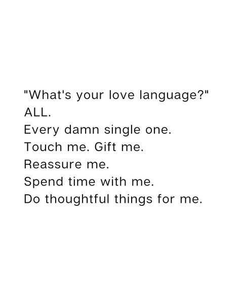 "What's your love language?" ALL. Every damn single one. Touch me. Gift me. Reassure me. Spend time with me. Do thoughtful things for me. Touch Me Quotes, Touch Me Not, Love Language Touch, Love Language Physical Touch Quotes, My Love Language Is, Physical Touch Love Language Tweets, My Love Language Is Physical Touch, Love Language Is Physical Touch, Physical Touch Love Language Quote