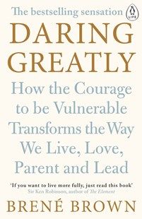 Daring Greatly by Brene Brown, Brene Brown (9780241257401) - PaperBack - Business & Finance Business Communication Brene Brown Daring Greatly, Brene Brown Books, Books For Business, Robert Cialdini, Top 100 Books, Ken Robinson, Feel Your Feelings, Rising Strong, Tough Conversations