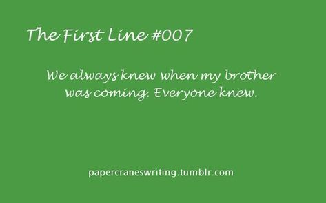 The First Line #007 I give you the first line, you fill in the rest! Prompts are for anyone and everyone, but please link back to this blog if you use them. Thanks!: Story Help, Opening Lines, Prompt Ideas, Poetry Prompts, Book Prompts, Paper Cranes, Writing Prompts For Writers, Dialogue Prompts, Writing Inspiration Prompts