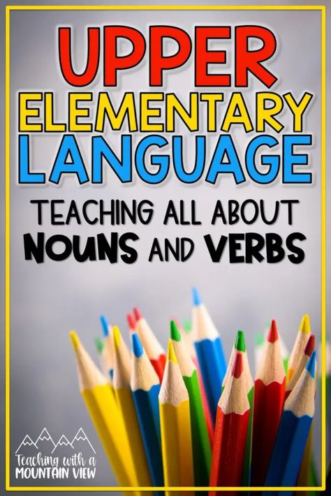 Teaching Language Skills: Nouns and Verbs - Teaching with a Mountain View Noun Activities 3rd, Noun Verb Anchor Chart, Verb Activities For Third Grade, Teaching Nouns Middle School, Topic Sentences Anchor Chart, Helping Verbs Activities, Nouns Adjectives And Verbs Activity, Identify Nouns And Verbs In Sentences, Daily Grammar Practice