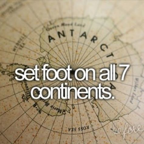 Bucket list! Im in asia and not really sure if ill everr set foot to other continent aside from Asia, because its so BIIIIIGGGG!!!! 7 Continents, Ultimate Bucket List, Life List, Quotes Thoughts, I Want To Travel, Travel List, Travel Goals, Travel Bucket, Travel Bucket List