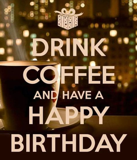 Coffee birthday Sarcastic Happy Birthday, Happy Birthday Memes, Happy Birthday Coffee, Happy Birthday Mom Quotes, Happy Birthday Animals, Funny Birthday Meme, Coffee Meme, Birthday Memes, Happy Birthday Meme