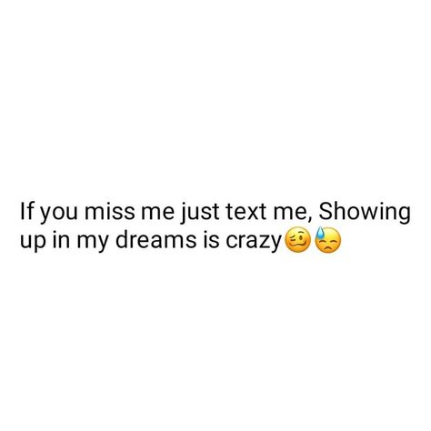 Come Back Home Quotes, Miss Me Quotes, My Dreams Quotes, Text Me Back, Do You Miss Me, Dream Quotes, Entertaining Quotes, Miss Me, Text Me