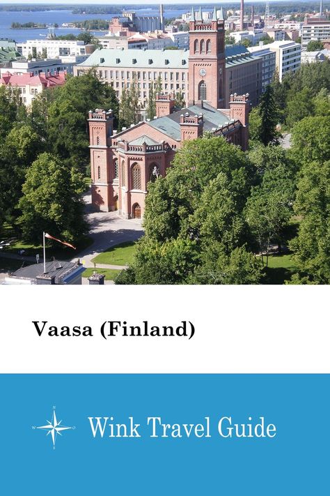 Vaasa (Finland) - Wink Travel Guide Vaasa Finland, Self Help Books, The Capital, 14th Century, The Village, Finland, Travel Guide, Sweden, Castle