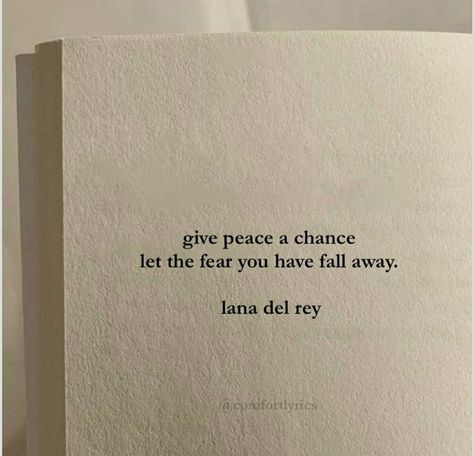 Meaningful Lyrics Lana Del Rey, Pretty Lana Del Rey Lyrics, Give Peace A Chance Tattoo, Give Peace A Chance Lana Del Rey, Song Qoute Tattoo, Why Am I So Mean To Everyone, Painfull Quotes Deep, Deep Qoute Lyrics, Lana Del Rey Aesthetic Quotes