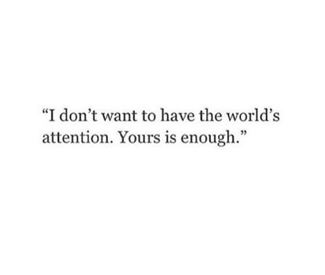 25 I Need Attention Quotes You Can Relate To I Only Want Your Attention Quotes, Need Your Attention Quotes, When All You Want Is His Attention, I Want Him And Only Him Quotes, Only Want Him Quotes, I Want Attention Quotes, I Only Want Him Quotes, I Need Attention Quotes, Need Attention Quotes