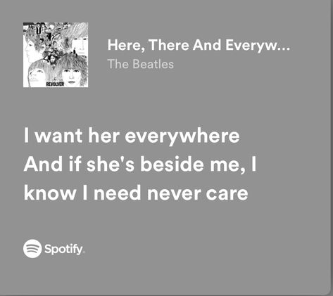 Here There And Everywhere, Beatles Lyrics, Wallpaper Notebook, Bracelet Quotes, Spotify Lyrics, Favorite Lyrics, Drive Me Crazy, Just Lyrics, More Words